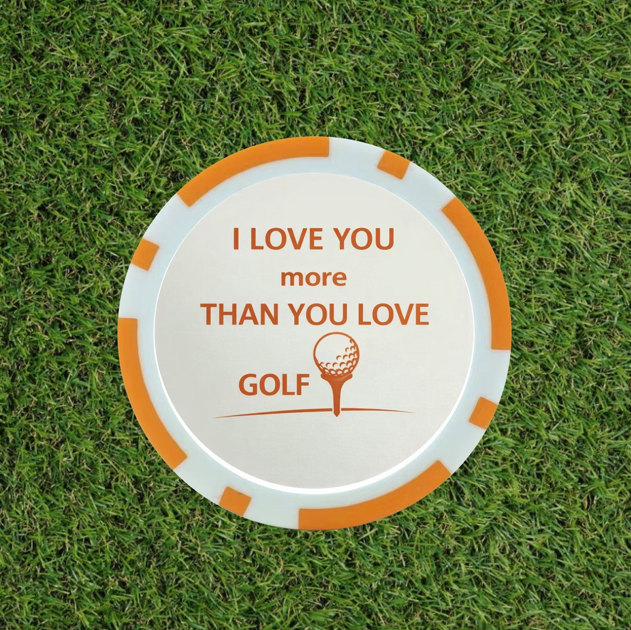 I love you more than you love golf poker chip