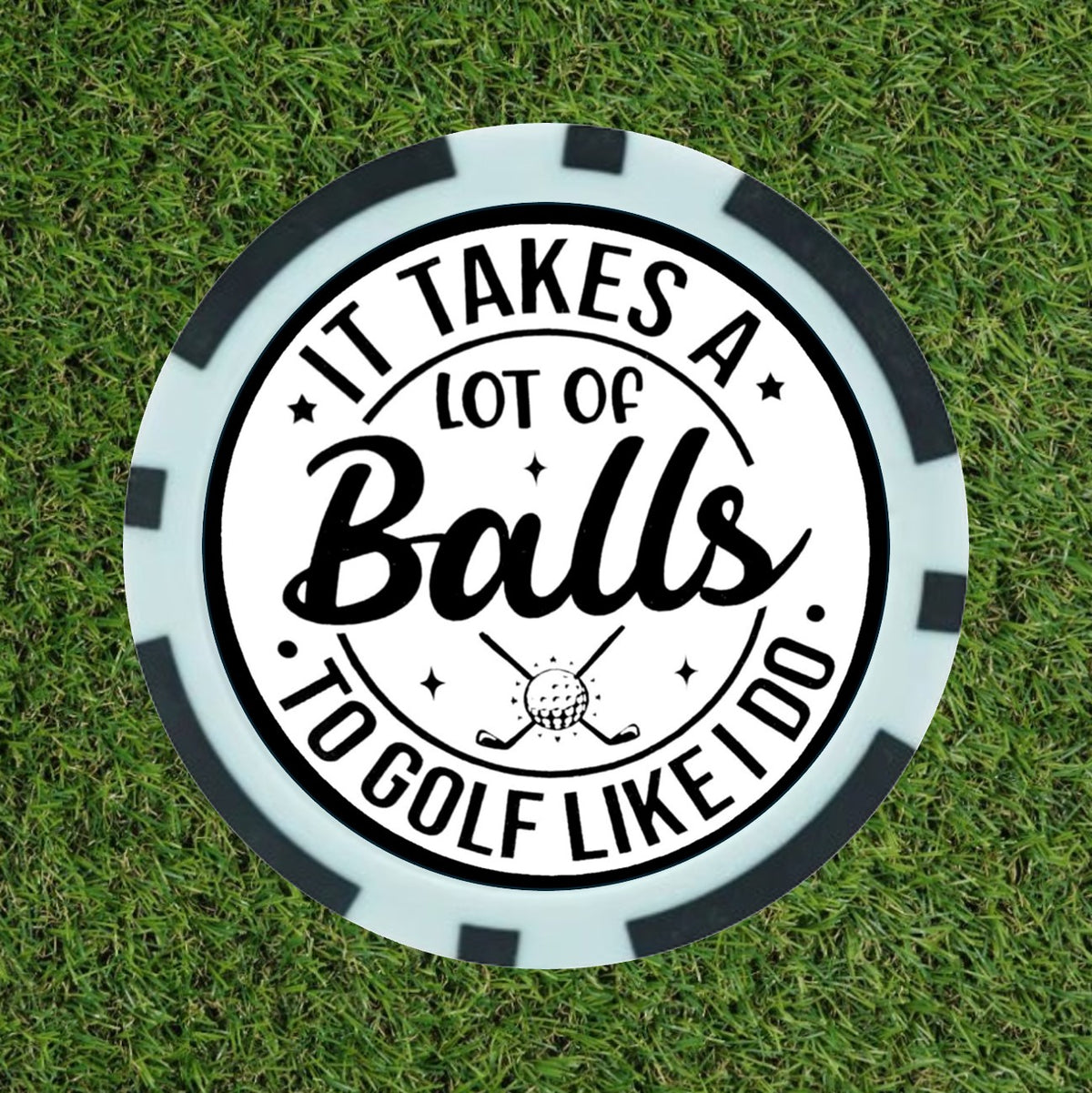 It Takes A Lot Of Balls Golf Marker - Funny Poker Chip Golf Gift