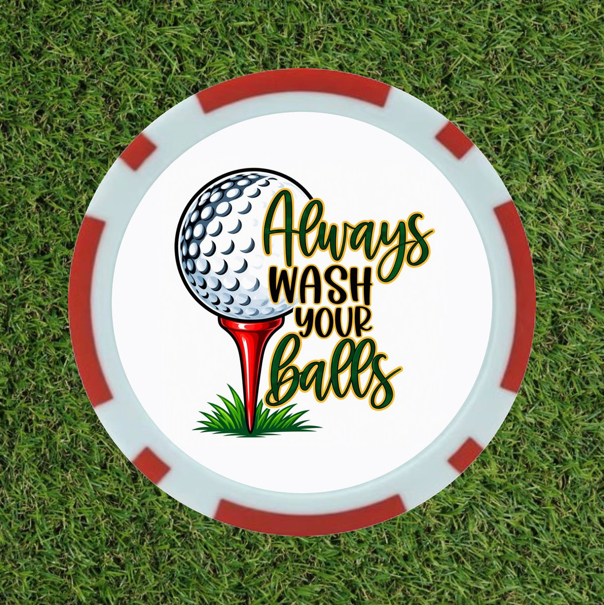 Funny Golf Ball Marker – "Always Wash Your Balls" Poker Chip Marker