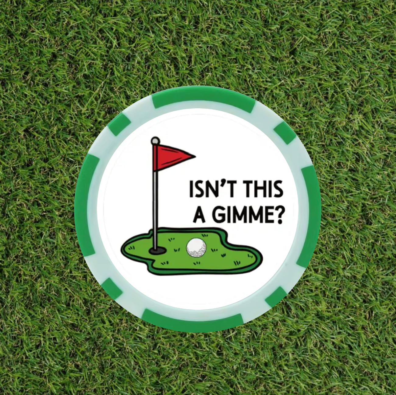 Isn’t This A gimme ? - Golf Poker Chip