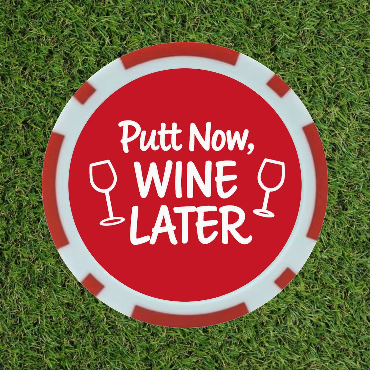Putt Now Wine Later Golf Ball Marker - Premium Poker Chip Marker